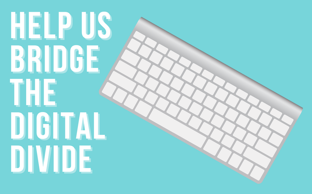 Help Us Bridge the Digital Divide